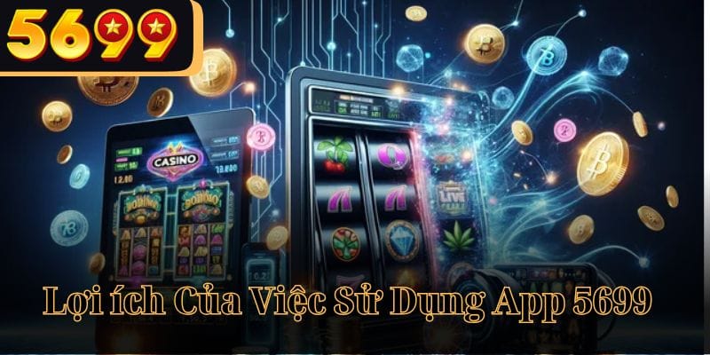 Lợi Ích Sử Dụng App 5699 ảnh đại điện