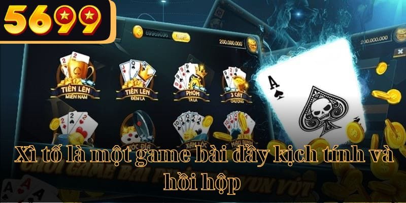 Xì tố là một game bài đổi thưởng online đầy kịch tính dành