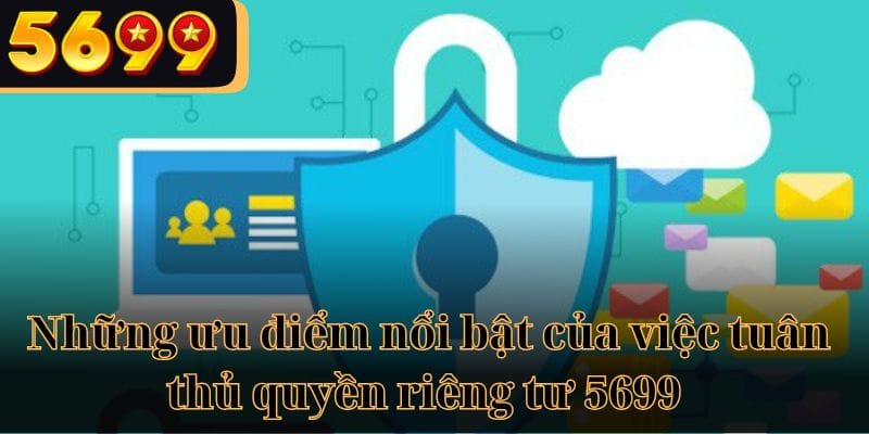 Những ưu điểm nổi bật của việc tuân thủ quyền riêng tư 5699